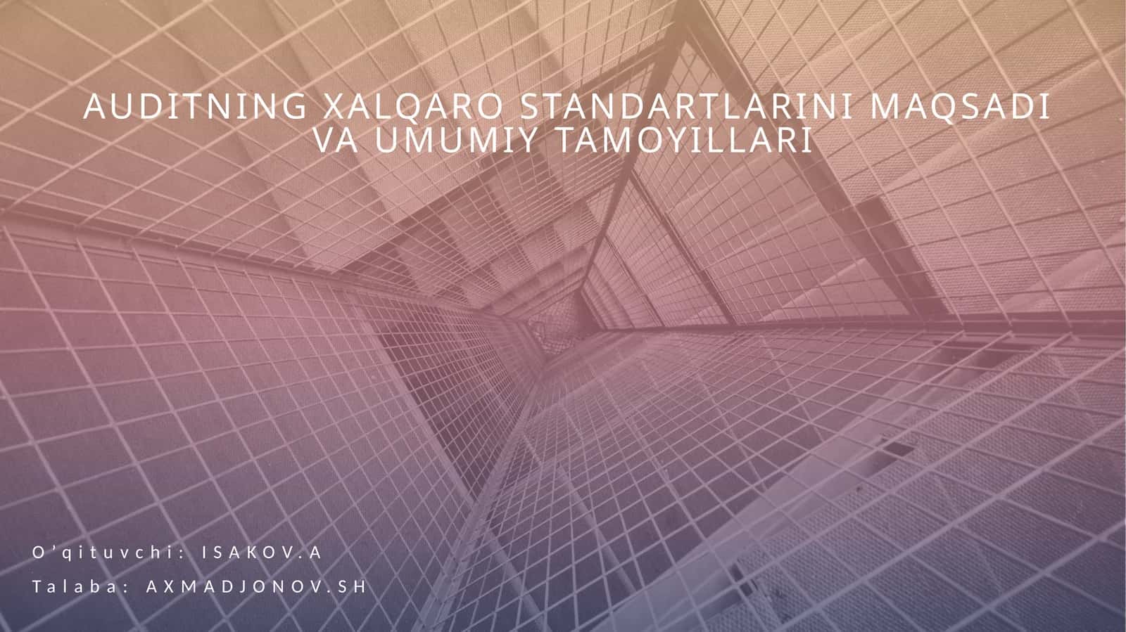 Auditning xalqaro standartlari maqsadi va umumiy tamoyillari 1