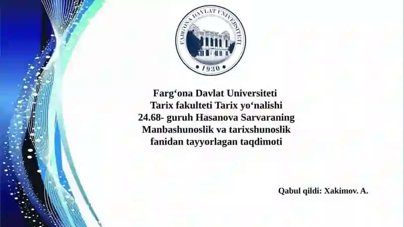 Hasanova Sarvaraning Manbashunoslik va tarix shunoslik fanidan tayyorlagan taqdimoti