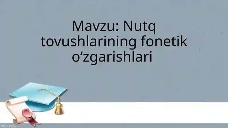 Nutq tovushlarining fonetik oʻzgarishlari
