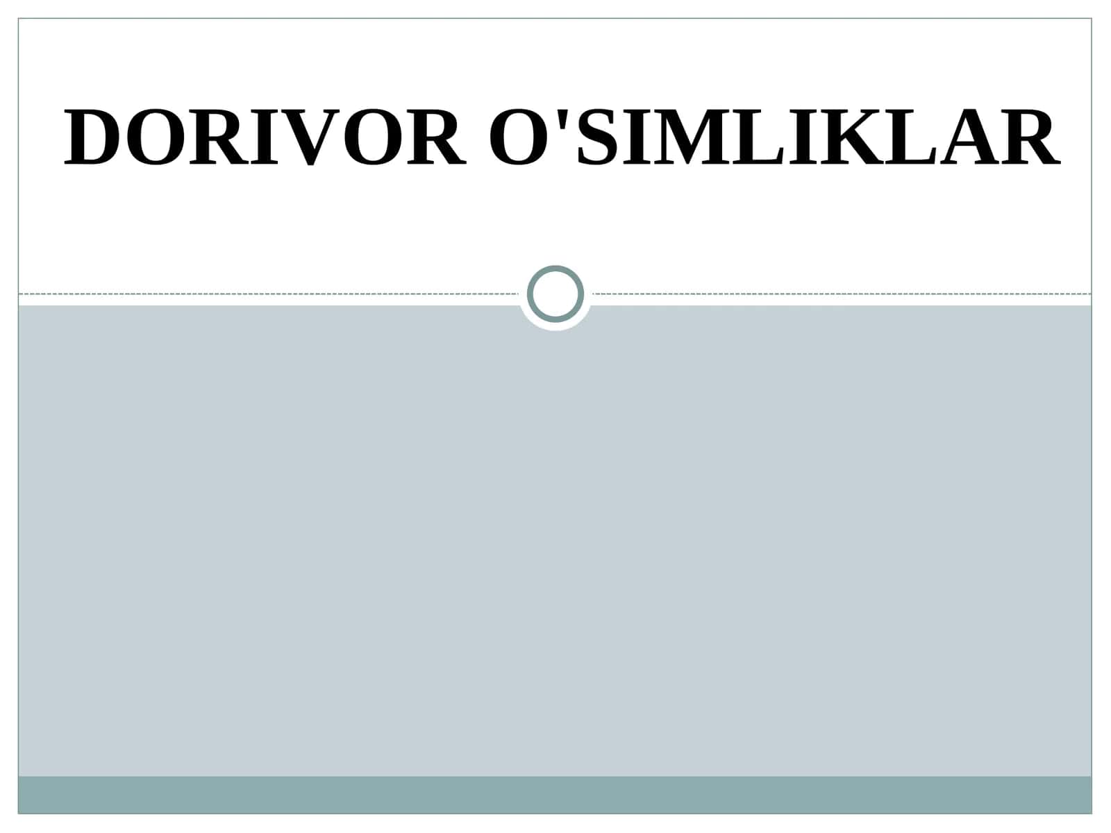 DORIVOR O'SIMLIKLAR 1
