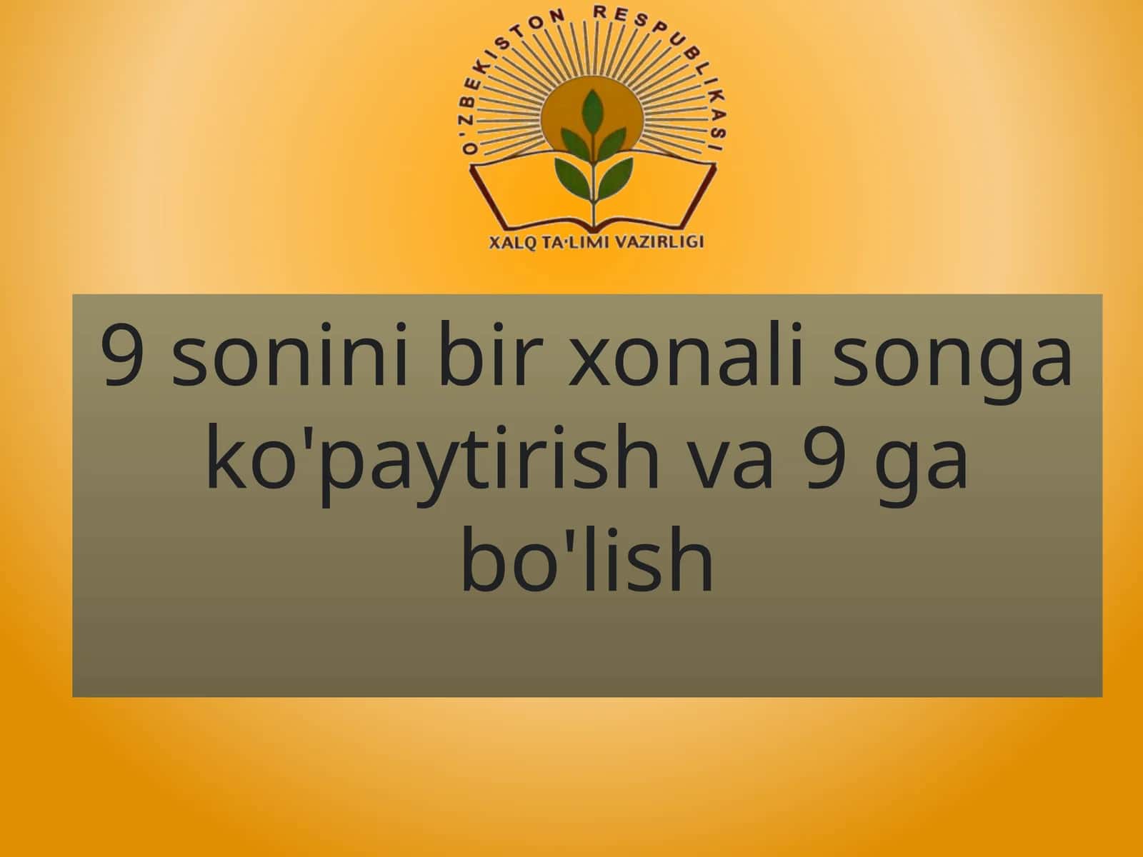 9 sonini bir xonali songa ko'paytirish va 9 ga bo'lish 1