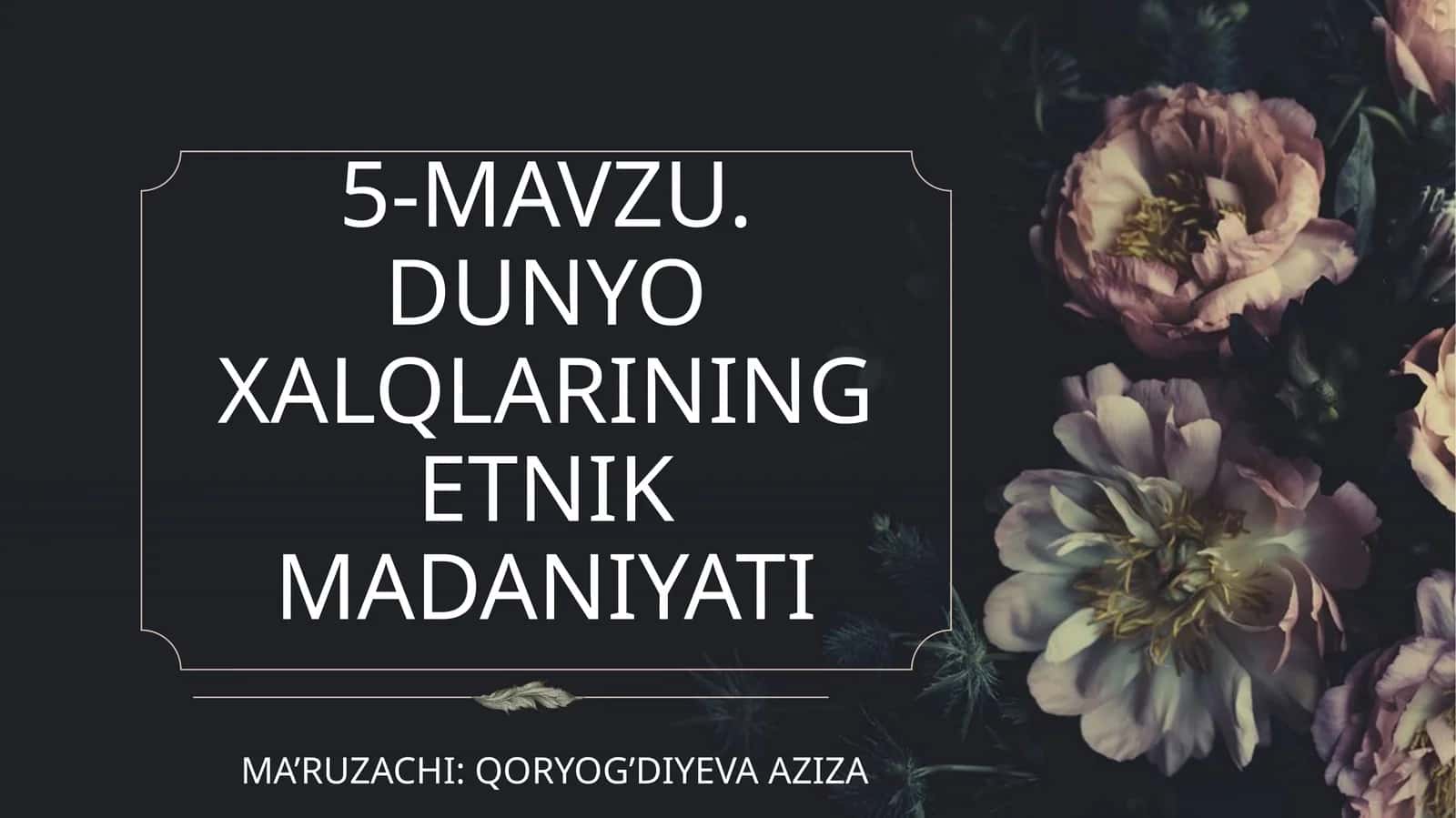DUNYO XALQLARINING ETNIK MADANIYATI 1