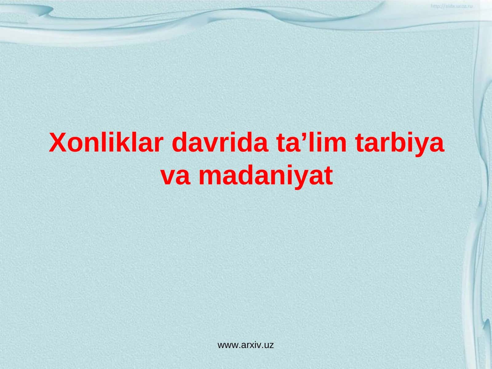 Xonliklar davrida ta’lim tarbiya va madaniyat 1