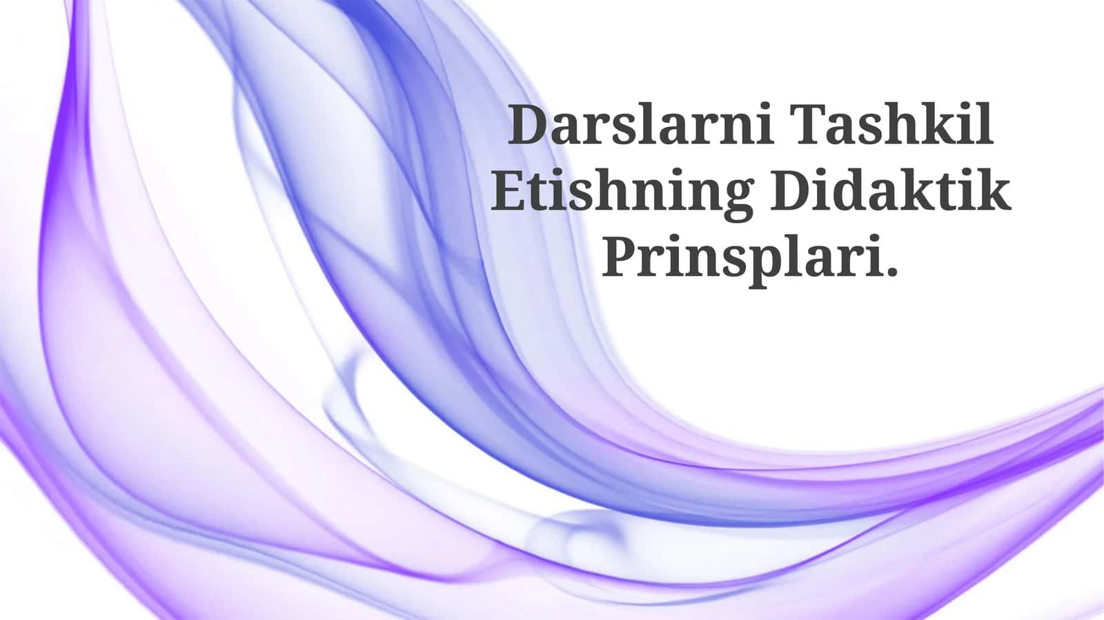 Darslarni Tashkil Etishning Didaktik Prinsplari 1