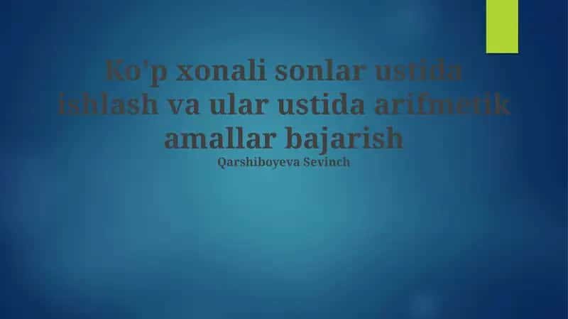 Ko'p xonali sonlar ustida ishlash 1