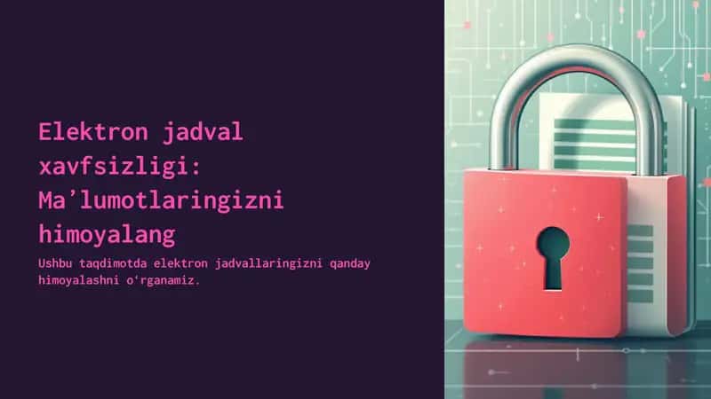 Elektron jadval xavfsizligi.Ma'lumotlarni himoyalash 1