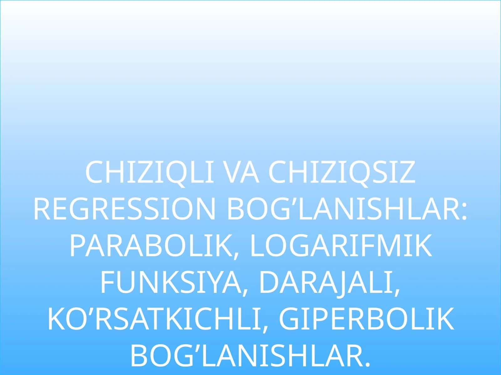 CHIZIQLI VA CHIZIQSIZ REGRESSION BOG’LANISHLAR 1