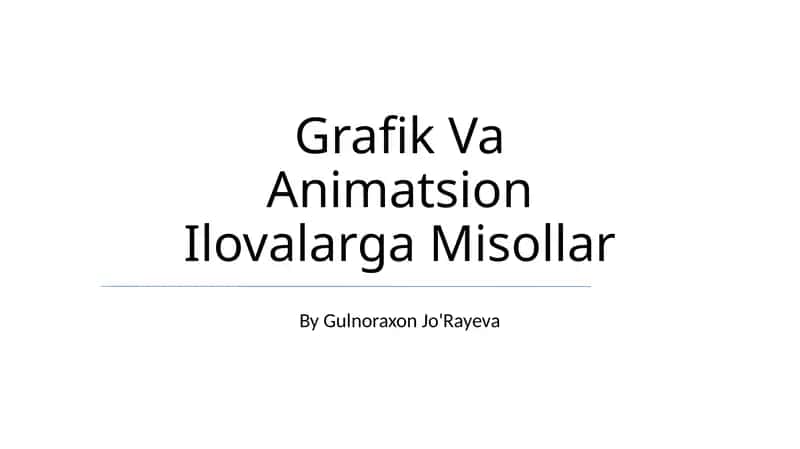 Grafik Va Animatsion Ilovalarga Misollar 1