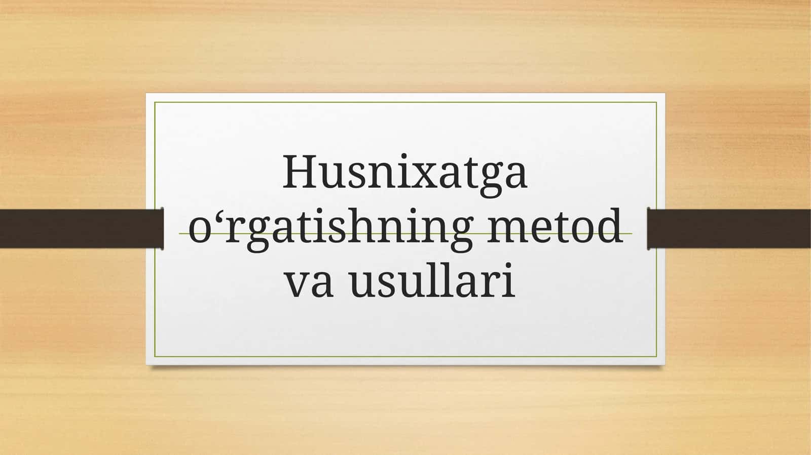 Husnixatga oʻrgatishning metod va usullari 1