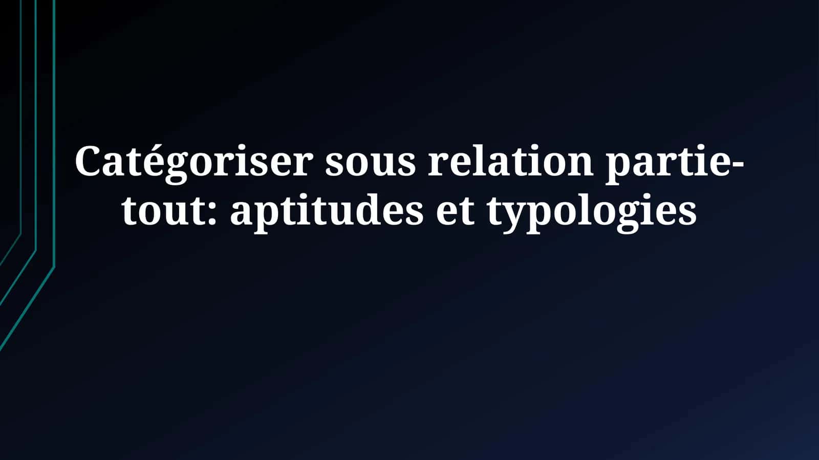 Catégoriser sous relation partie-tout: aptitudes ettypologies 1