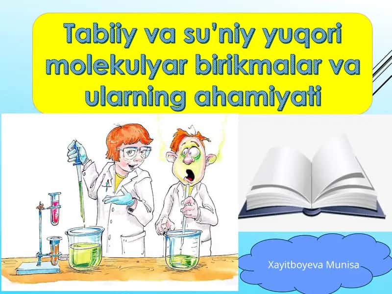 Tabiiy va sunʼiy yuqori molekulyar birikmalar va ularning ahamiyati 1