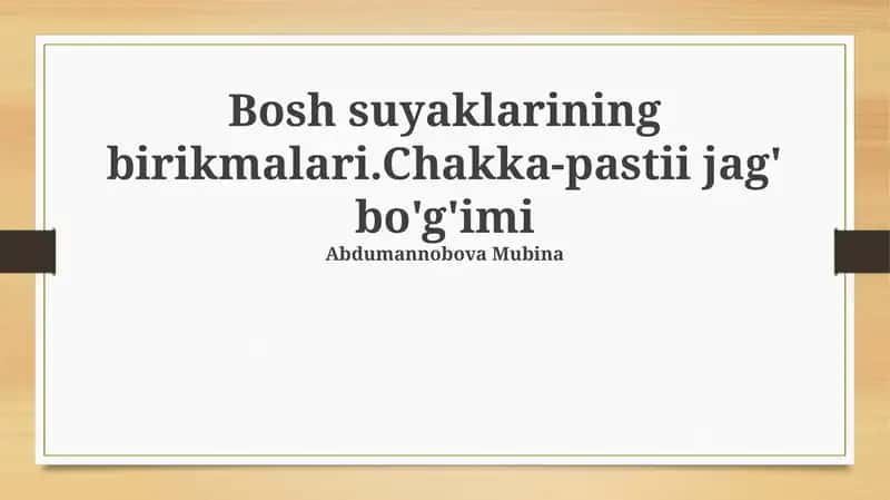 Bosh suyaklarining birikmalari.Chakka-pastii jag' bo'g'imi 1