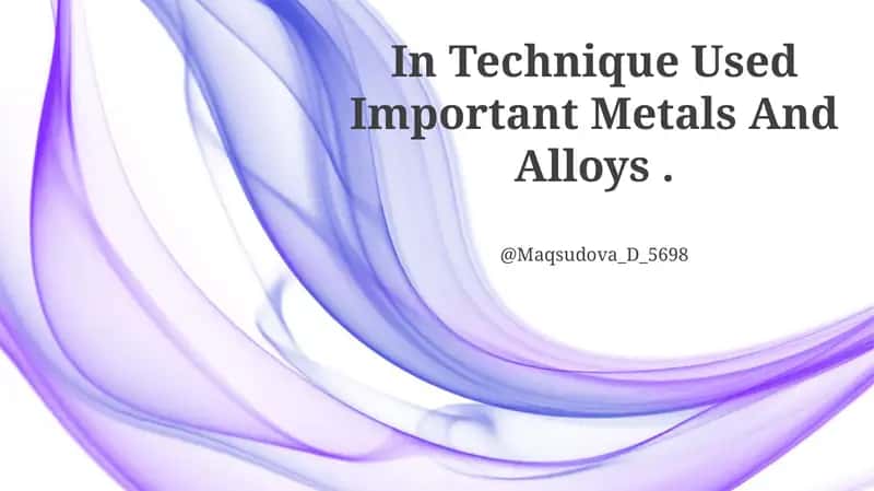 In Technique Used Important Metals And Alloys 1