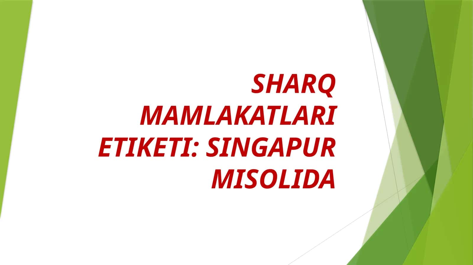 SHARQ MAMLAKATLARI ETIKETI: SINGAPUR MISOLIDA 1