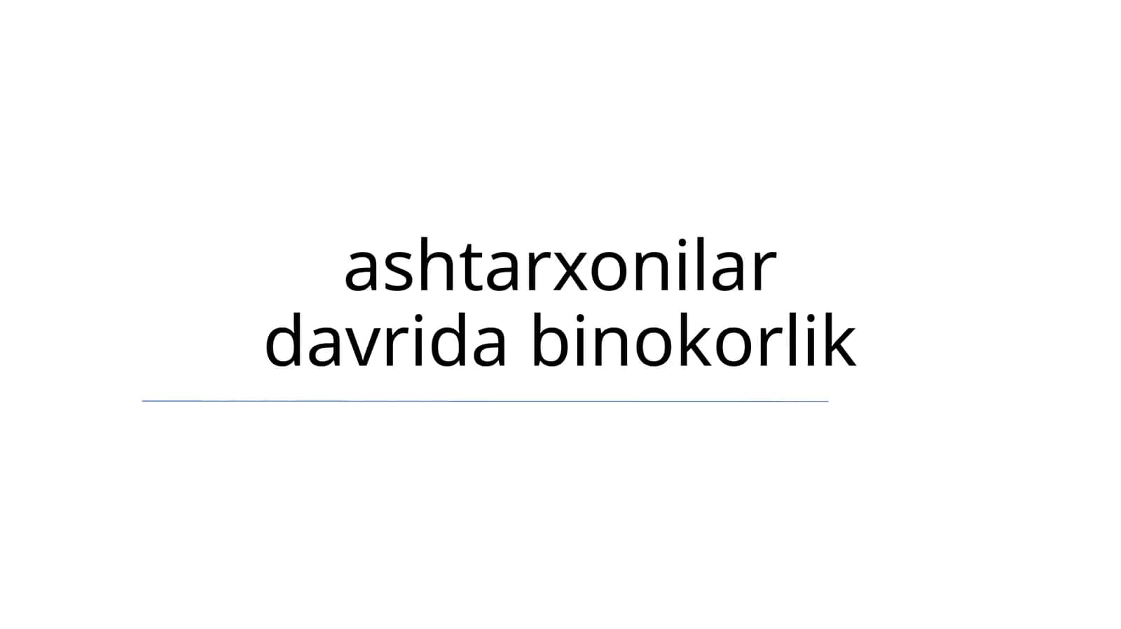 Ashtarxonilar davri binokorlik 1