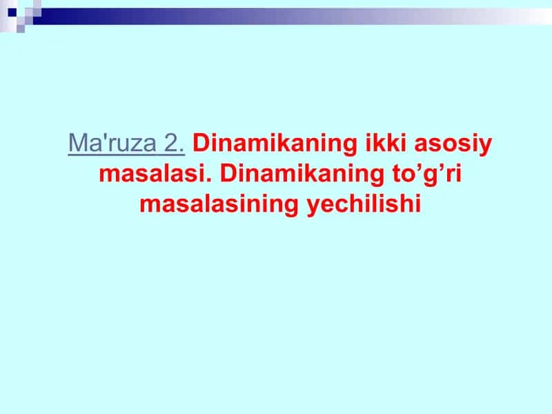 Ma'ruza2.Dinamikaning ikki asosiy masalasi 1