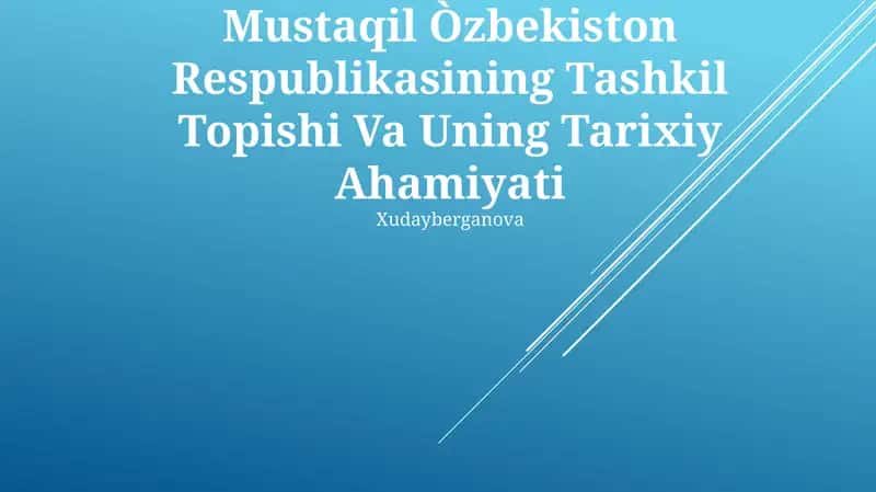 Mustaqil Òzbekiston Respublikasining Tashkil Topishi Va Uning Tarixiy Ahamiyati 1