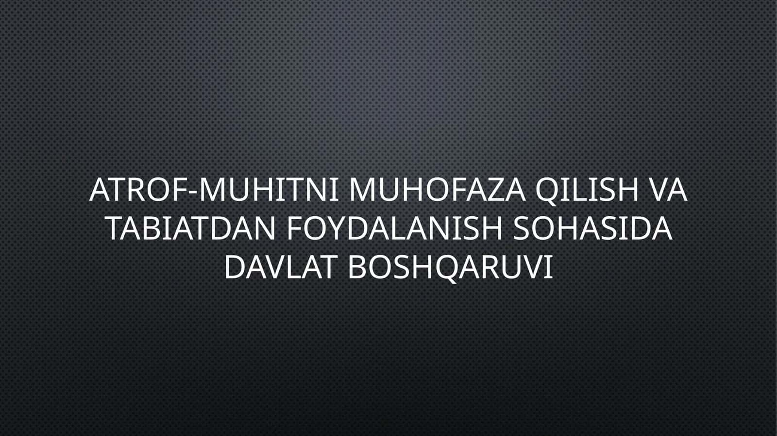 Reja: Atrof-muhitni muhofaza qilish 1