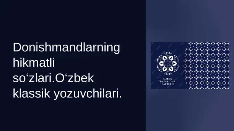 Donishmandlarning hikmatli so‘zlari. O‘zbek klassik yozuvchilari. 1