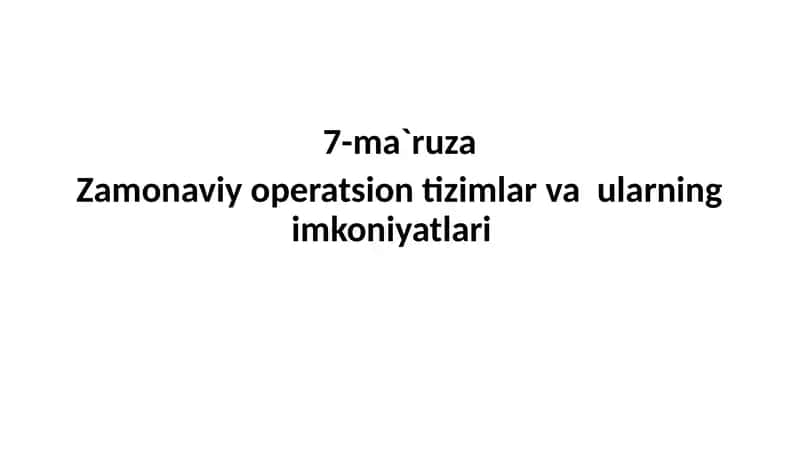 Zamonaviy operatsion tizimlar va ularning imkoniyatlari 1
