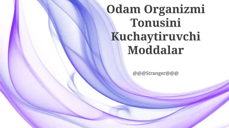 Odam Organizmi Tonusini Kuchaytiruvchi Moddalar 1