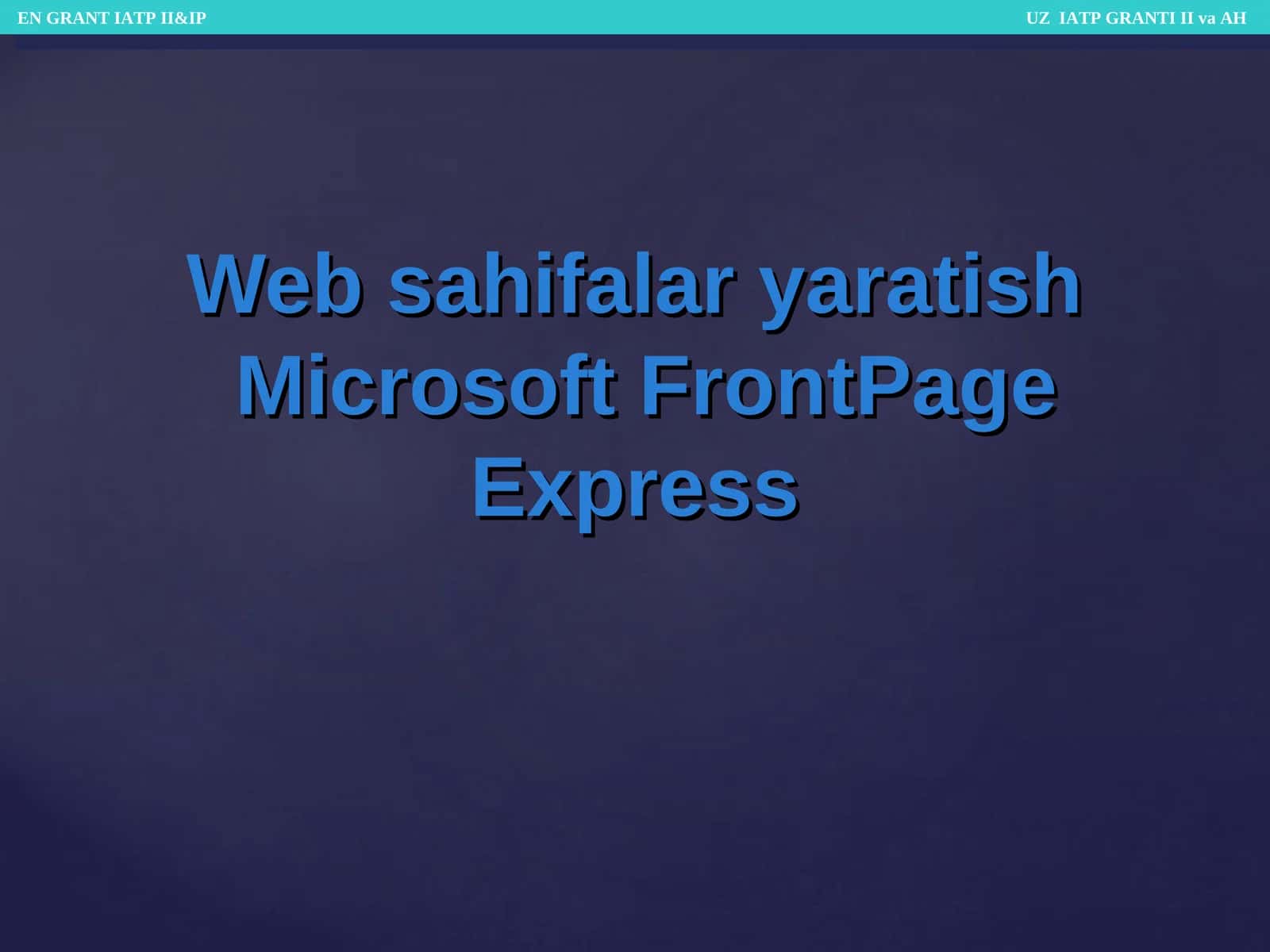 Web sahifalar yaratish Microsoft FrontPage Express 1