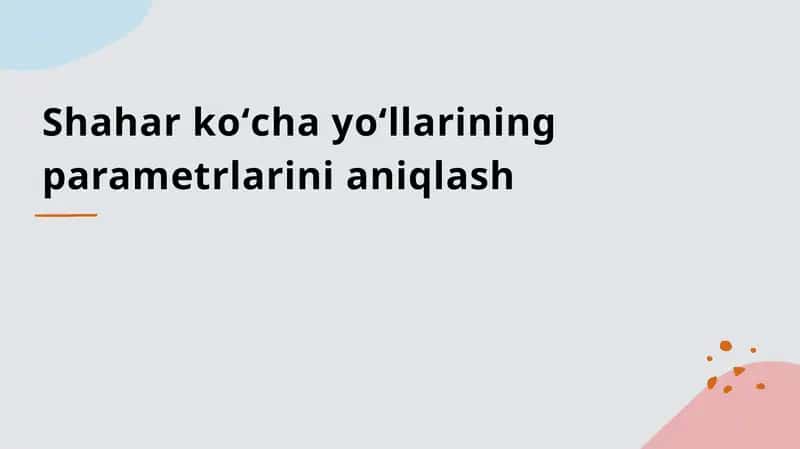 Shahar koʻcha yoʻllarining parametrlarini aniqlash 1