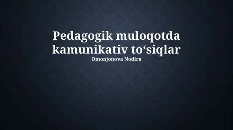 Pedagogik muloqotda kamunikativ toʻsiqlar 1
