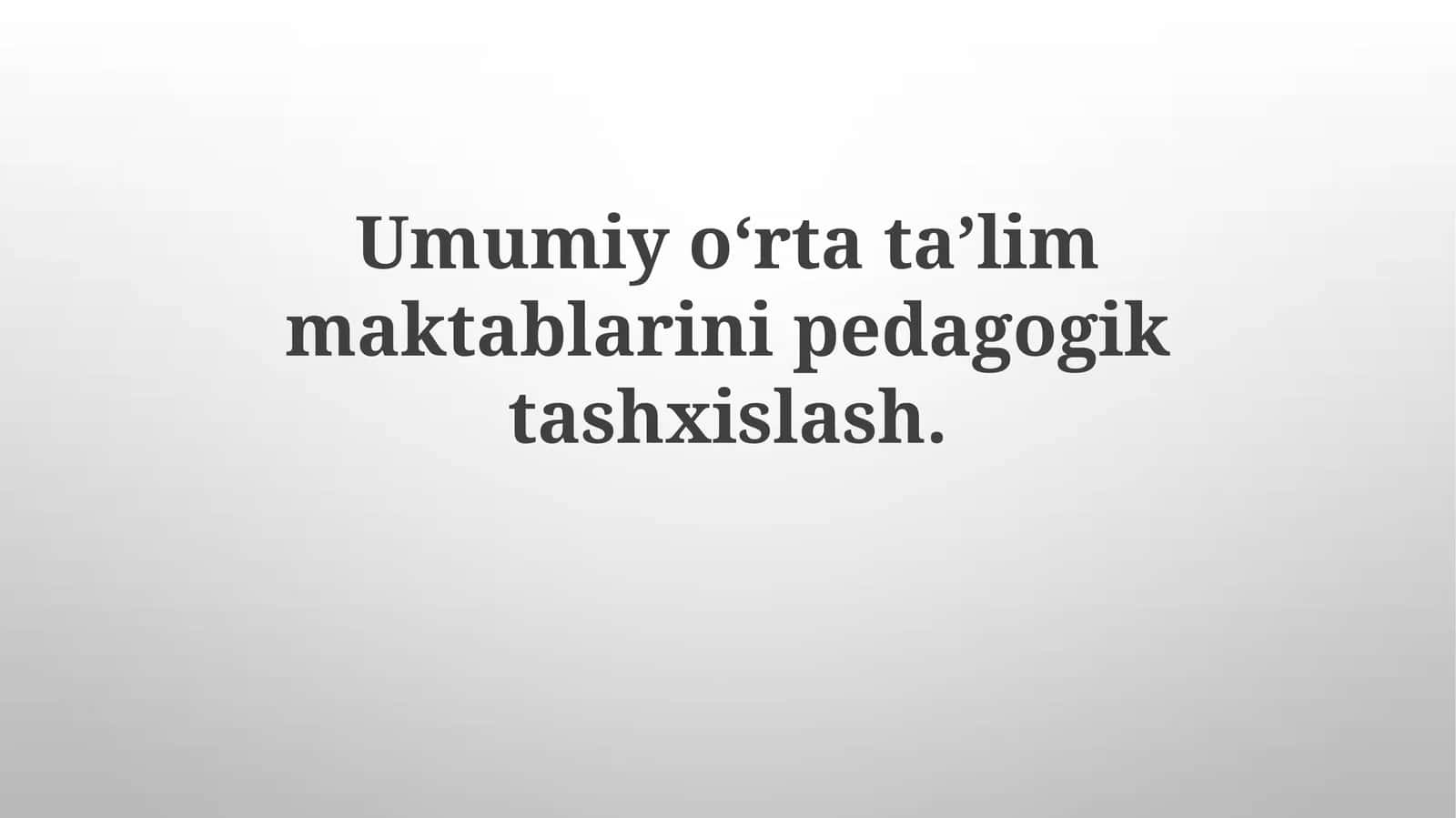 Umumiyoʻrtataʼlim maktablarining pedagogik tashxislash 1