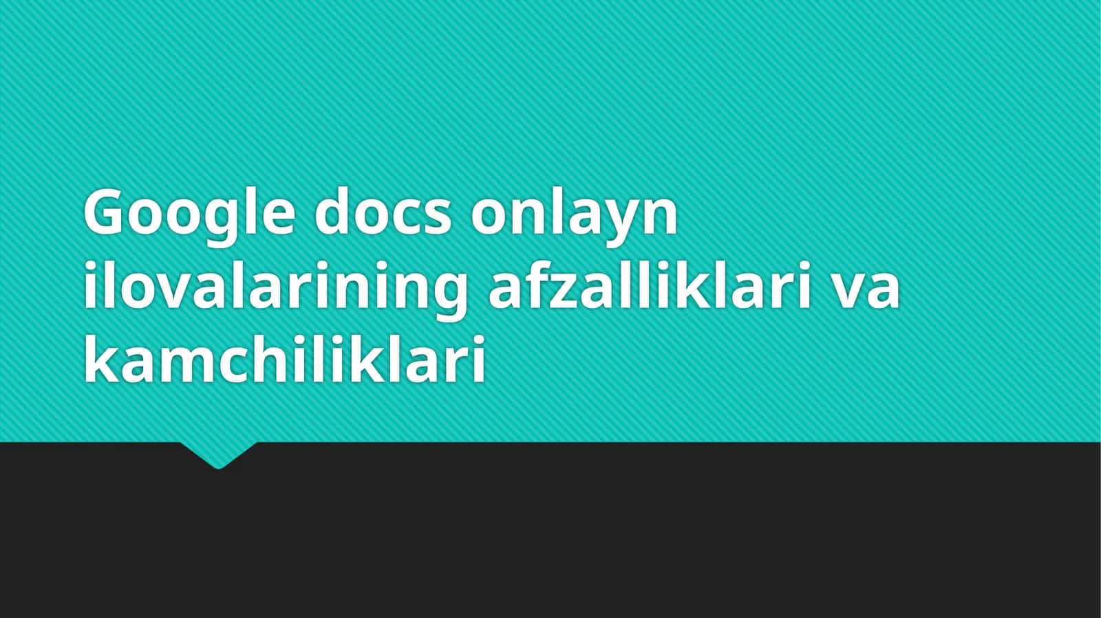 Googledocsonlaynilovalarining afzalliklari va kamchiliklari 1
