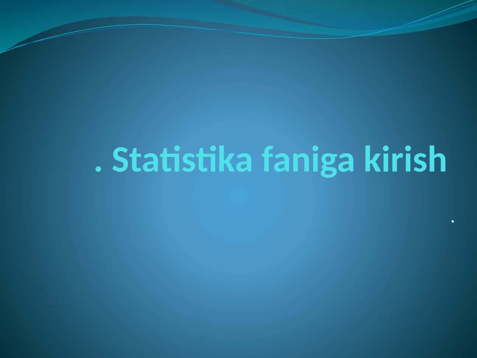 Statistika faniga kirish 1
