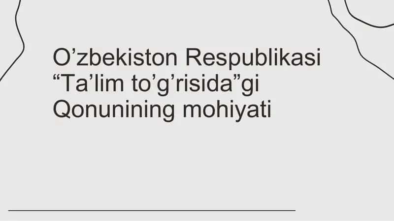 O’zbekiston Respublikasi “Ta’lim to’g’risida”gi Qonunining mohiyati 1