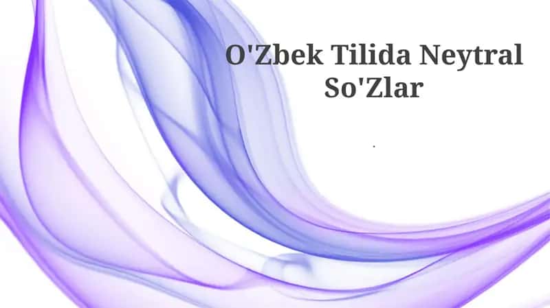 O'zbek Tilida Neytral So'Zlar 1