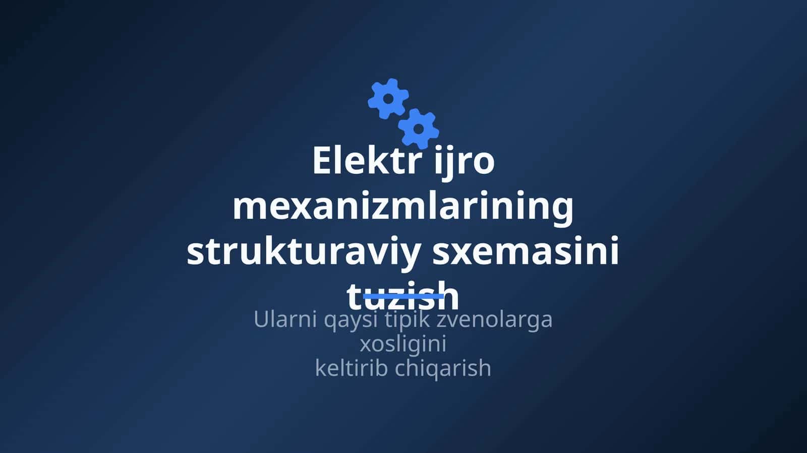 Elektr ijro mexanizmlarining strukturaviy sxemasini tuzish 1