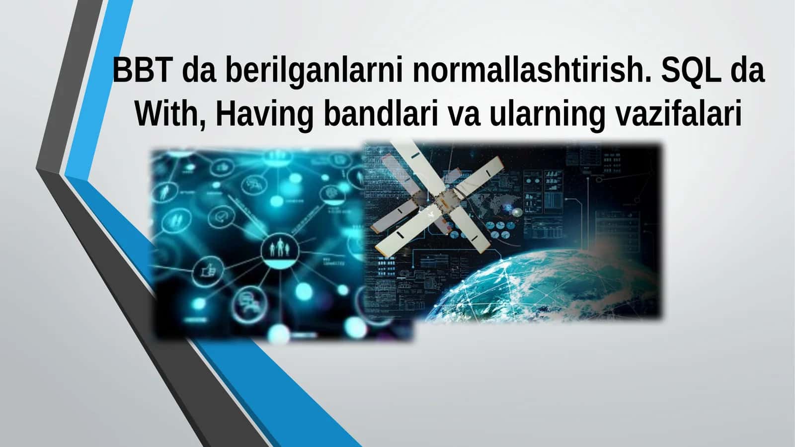 BBT da berilganlarni normallashtirish. SQL da With, Having bandlari va ularning vazifalari 1