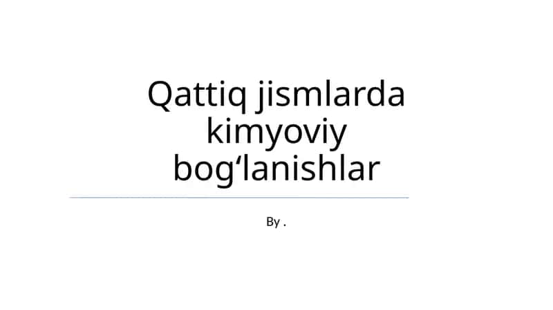 Qattiq jismlarda kimyoviy bog'lanishlar 1