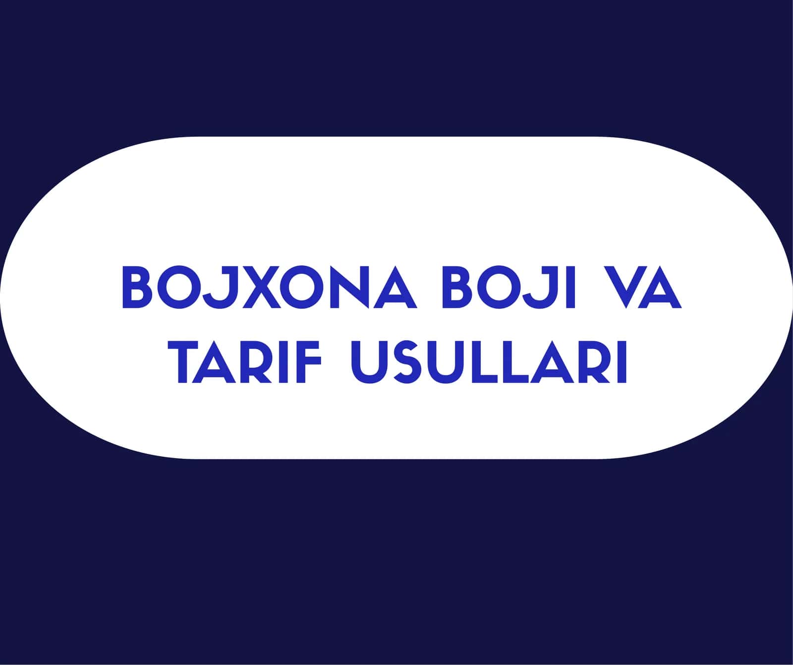 BOJXONA BOJI VA TARIF USULLARI 1
