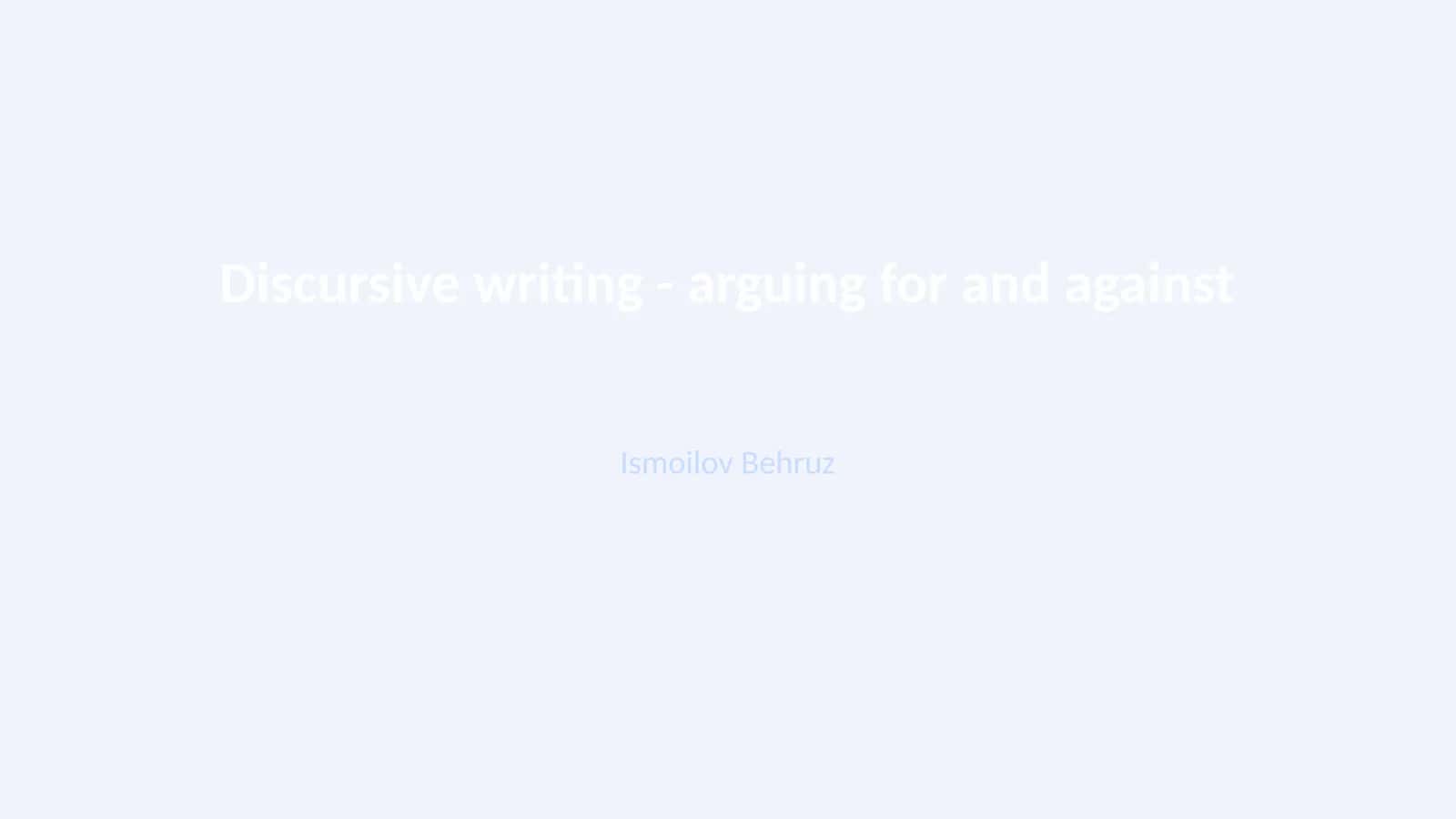 Discursive Writing - Arguing for and Against 1