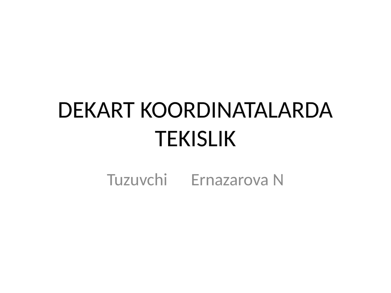 DEKART KOORDINATALARDA TEKISLIK 1