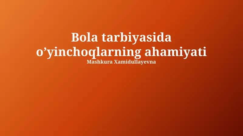 Bola tarbiyasida oʼyinchoqlarning ahamiyati 1