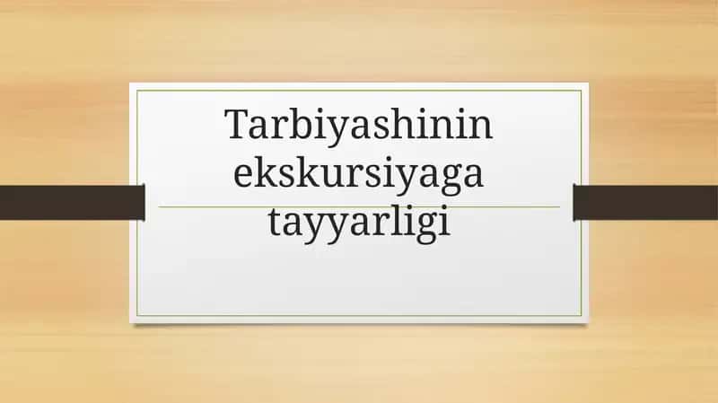 Tarbiyashinın' ekskursiyaga tayarligi 1