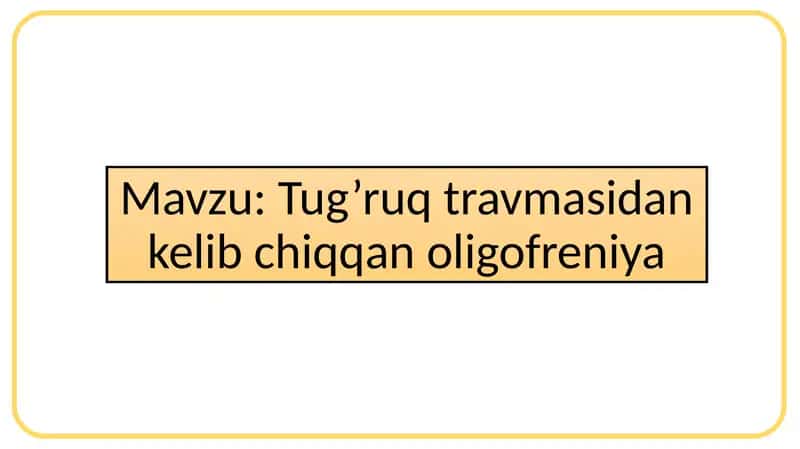 Tug’ruq travmasidan kelib chiqqan oligofreniya 1