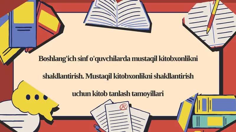 Boshlang'ich Sinf O'quvchilarida mustaqil kitobxonlikni shakllantirish 1