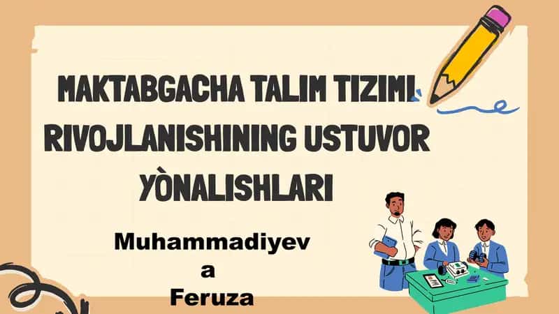 MAKTABGACHA TALIM TIZIMI RIVOJLANISHINING USTUVOR YO'NALISHLARI 1