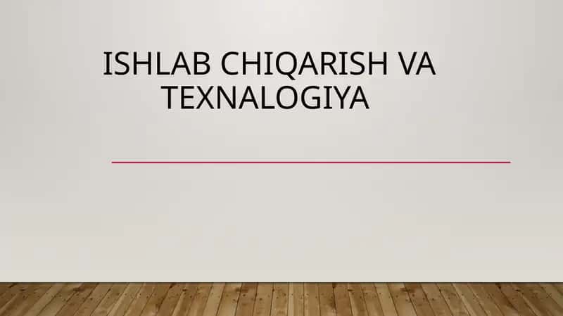 Ishlabchiqarish va texnalogiya 1