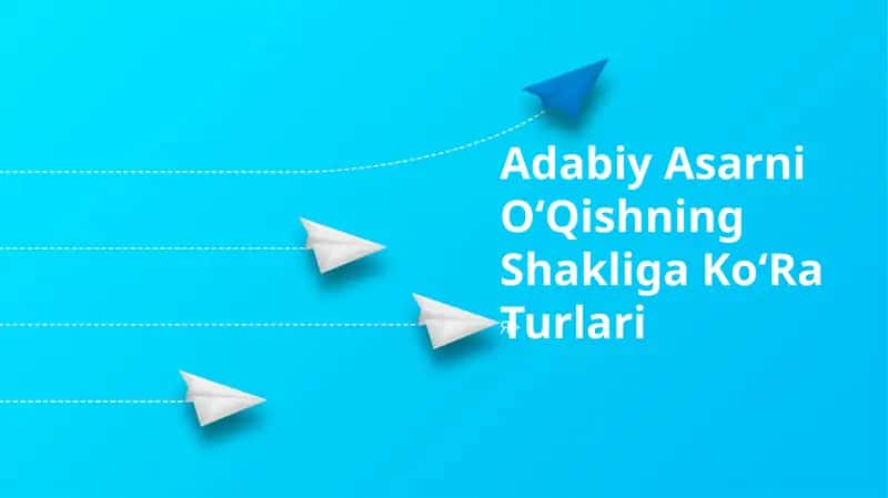 Adabiy Asarni OʻQishning Shakliga KoʻRa Turlari 1