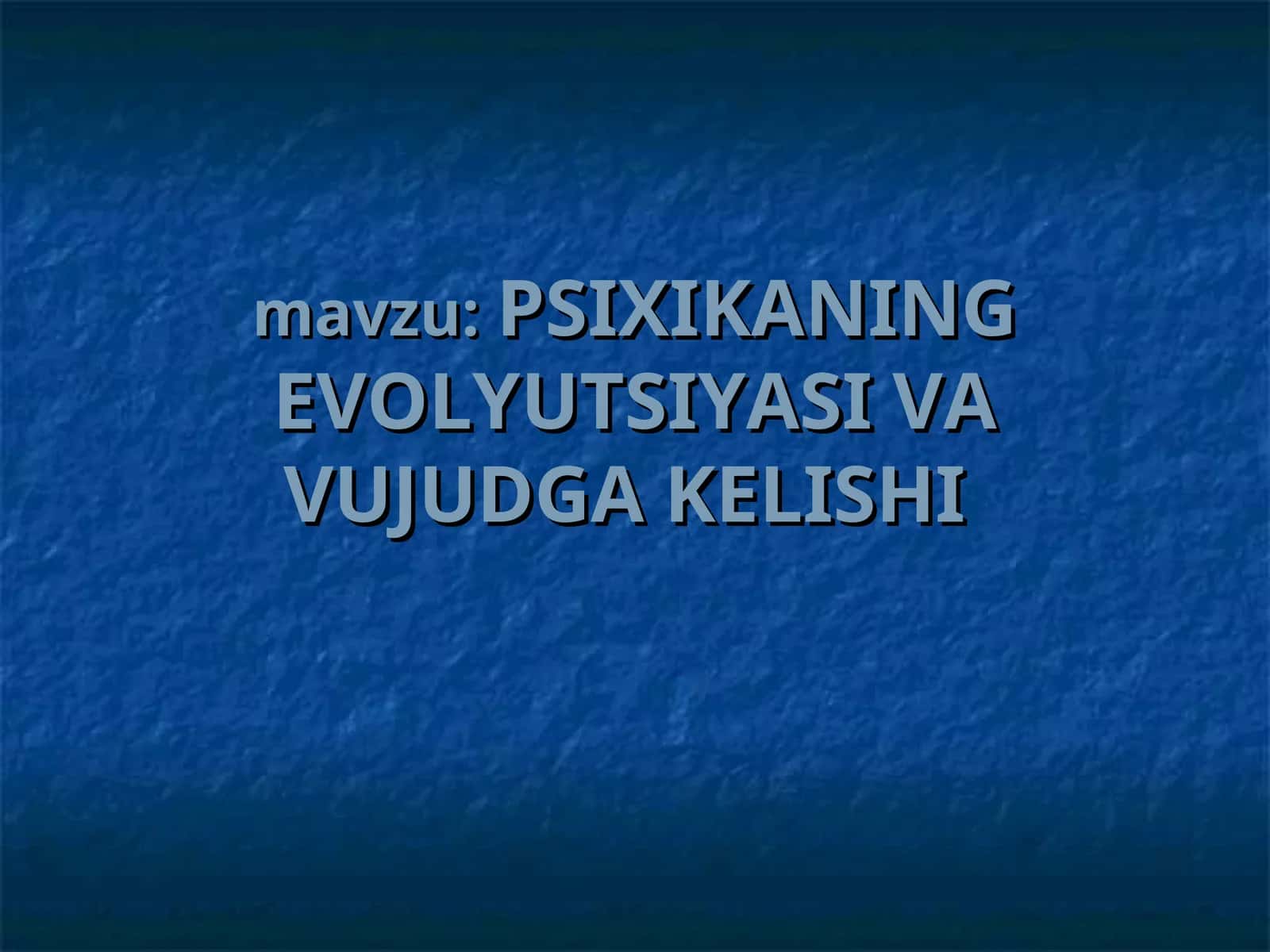PSIXIKANING EVOLYUTSIYASI VA VUJUDGA KELISHI 1