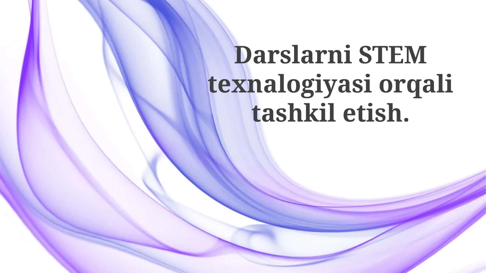 Darslarni STEM texnologiyalari orqali tashkiletish 1