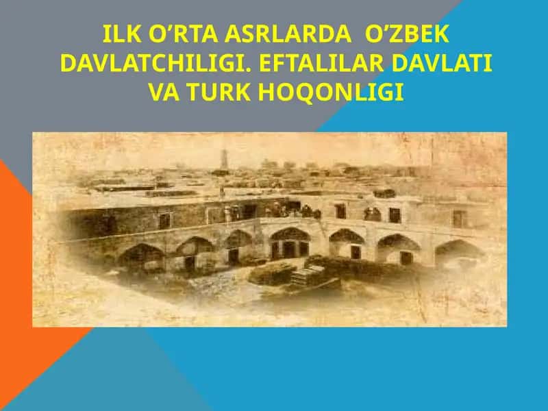 iLKO’RTA ASRLARDA O’ZBEK DAVLATCHILIGI. EFTALILAR DAVLATI VA TURK HOQONLIGI 1