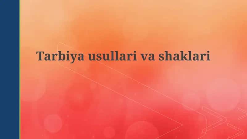 Tarbiya usullari va shakllari 1